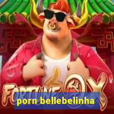 porn bellebelinha